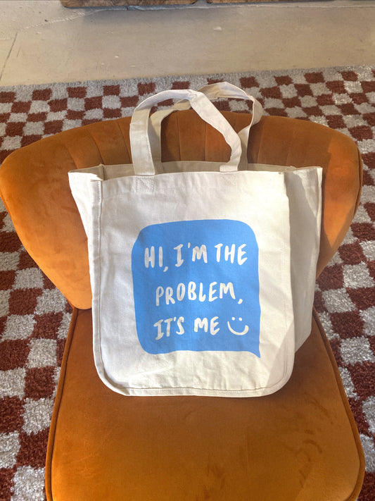 I’m the Problem Tote Bag